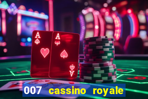 007 cassino royale filme completo dublado